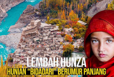 Lembah Hunza, Tanah Penggalan Surga, Hunian “Bidadari” Berumur Panjang