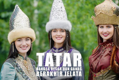 Tatar: Bangsa Besar yang Pernah Disegani, Berakhir Sebagai Jelata