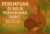 Perempuan di Balik Perkebunan Sawit: Kisah, Peran, dan Tantangan Mereka