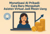Monetisasi AI Pribadi: Cara Baru Mengubah Asisten Virtual Jadi Mesin Uang