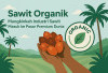Sawit Organik: Mungkinkah Industri Sawit Masuk ke Pasar Premium Dunia?